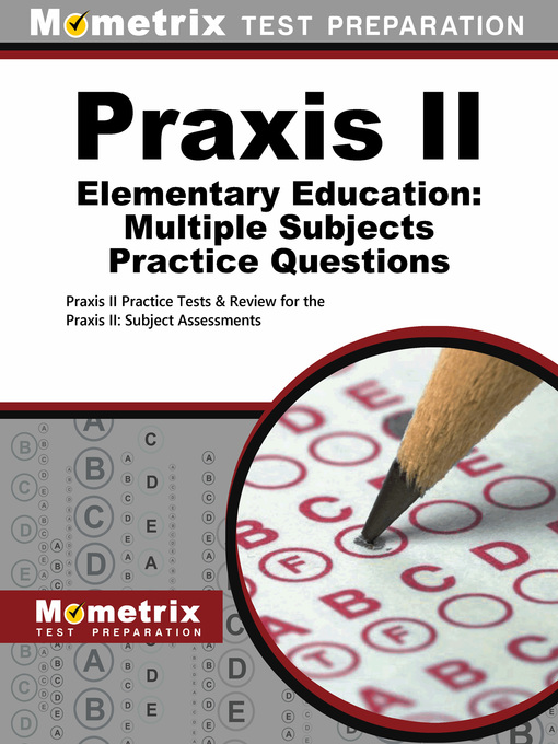 Cover image for Praxis II Elementary Education: Multiple Subjects Practice Questions